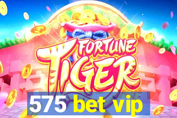 575 bet vip